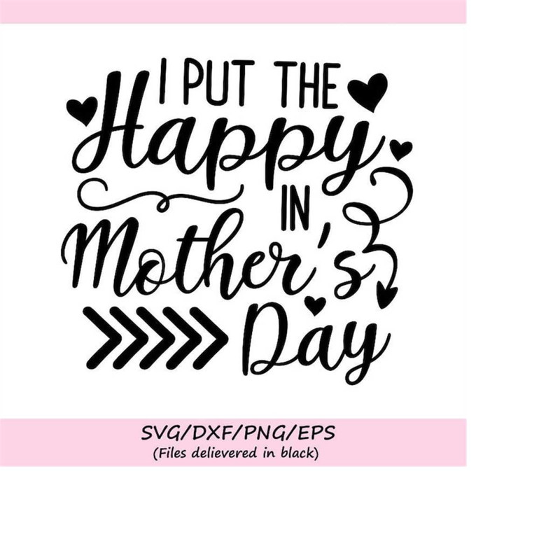 MR-258202352350-i-put-the-happy-in-mothers-day-svg-mothers-day-svg-image-1.jpg