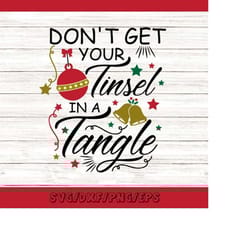 don't get your tinsel in a tangle svg, christmas svg, winter holiday svg, holiday svg, silhouette cricut cut files, svg,