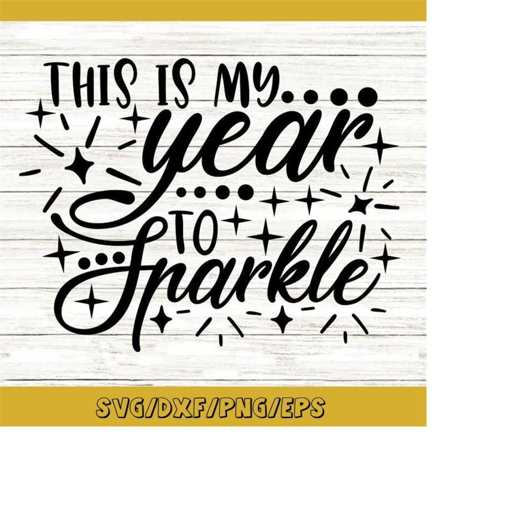 MR-25820236208-this-is-my-year-to-sparkle-svg-new-years-eve-svg-new-image-1.jpg