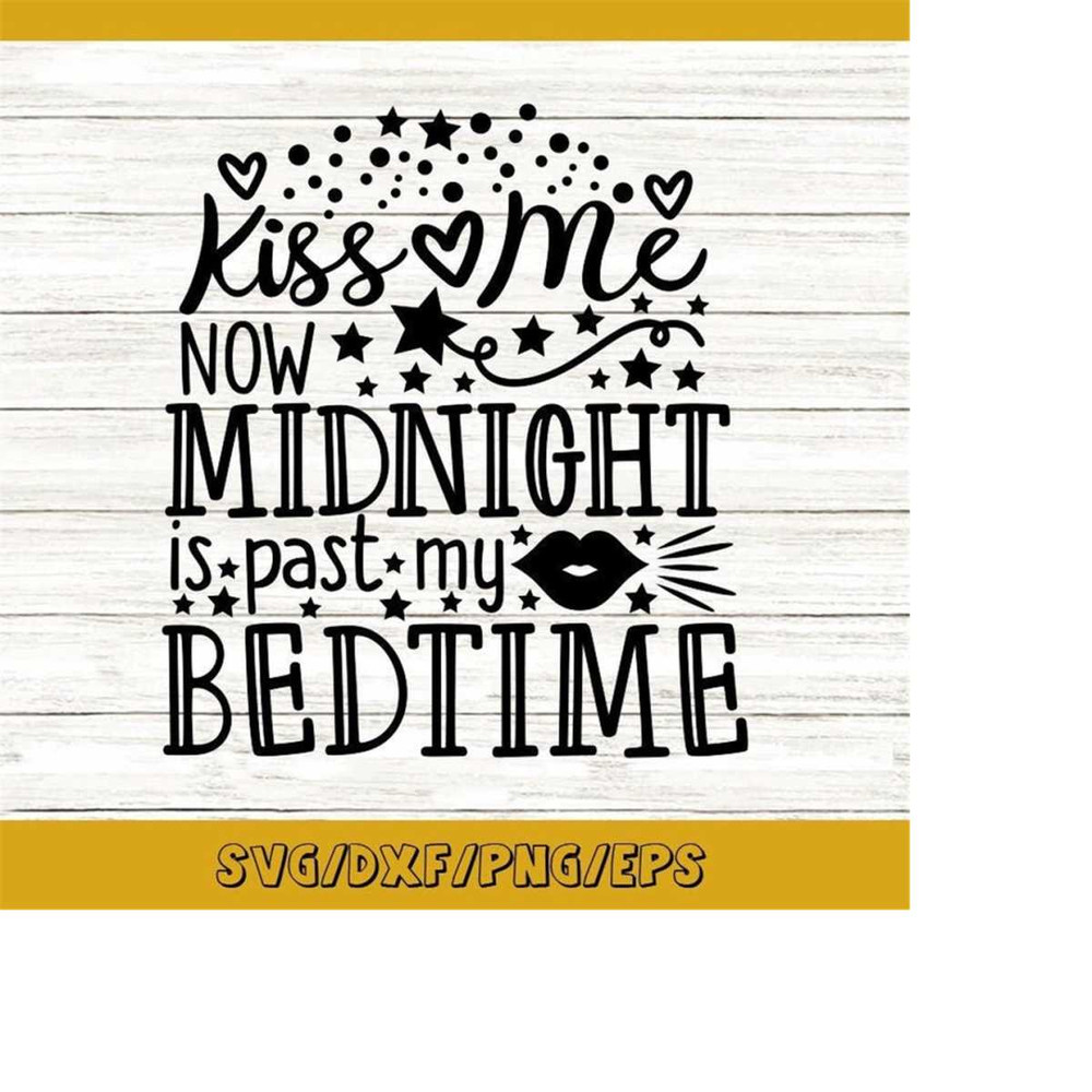 MR-258202362150-kiss-me-now-midnight-is-past-my-bedtime-svg-new-years-image-1.jpg