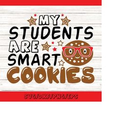 my students are smart cookies svg, christmas svg, teacher svg, teacher christmas svg, silhouette cricut cut files, svg,