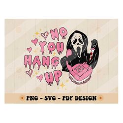 no you hang up svg, halloween svg, funny svg, scream png, ghost face calling svg, digital download