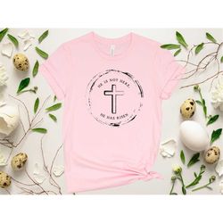 he is not here he has risen shirt, easter jesus shirt, he is risen shirt, easter christian shirt, easter cross shirt, ea