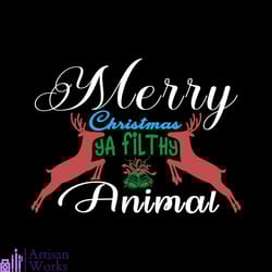 merry christmas ya filthy animal svg, christmas svg, xmas svg, reindeer svg, christmas gift svg