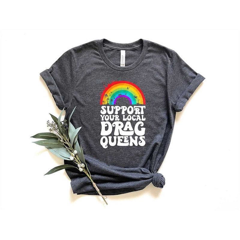 MR-258202382425-support-your-local-drag-queens-shirt-pride-rainbow-shirt-image-1.jpg