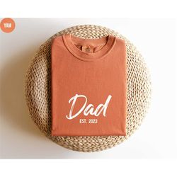 personalized dad est shirt, comfort colors custom dad shirt, fathers day gifts, gift for papa, new daddy tshirt, dad est