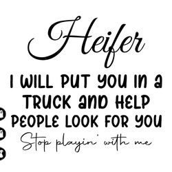 heifer i will put you in a trunk and help people look for you svg, heifer shirt svg, heifer t-shirt svg, stop playin wit