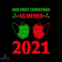 our first christmas as memes svg, christmas svg, xmas svg, xmas mistletoe svg