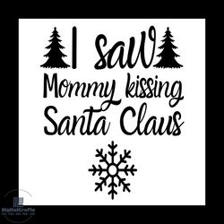 i saw mommy kissing santa claus svg, christmas svg, xmas svg, xmas tree svg, christmas gift svg