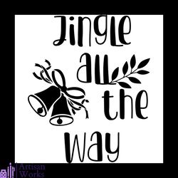 jingle all the way christmas svg, christmas svg, jingle bells svg