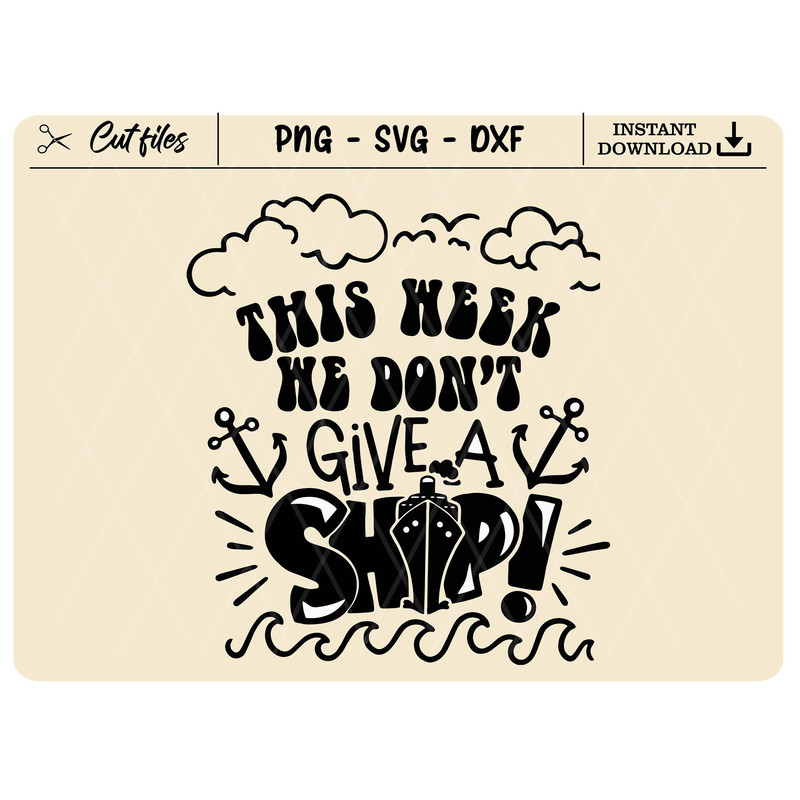 This Week I Don't Give A Ship Svg,family cruise svg,cruise ship svg,birthday cruise svg,vacation svg,cruise shirt svg,svg files for cricut - 1.jpg