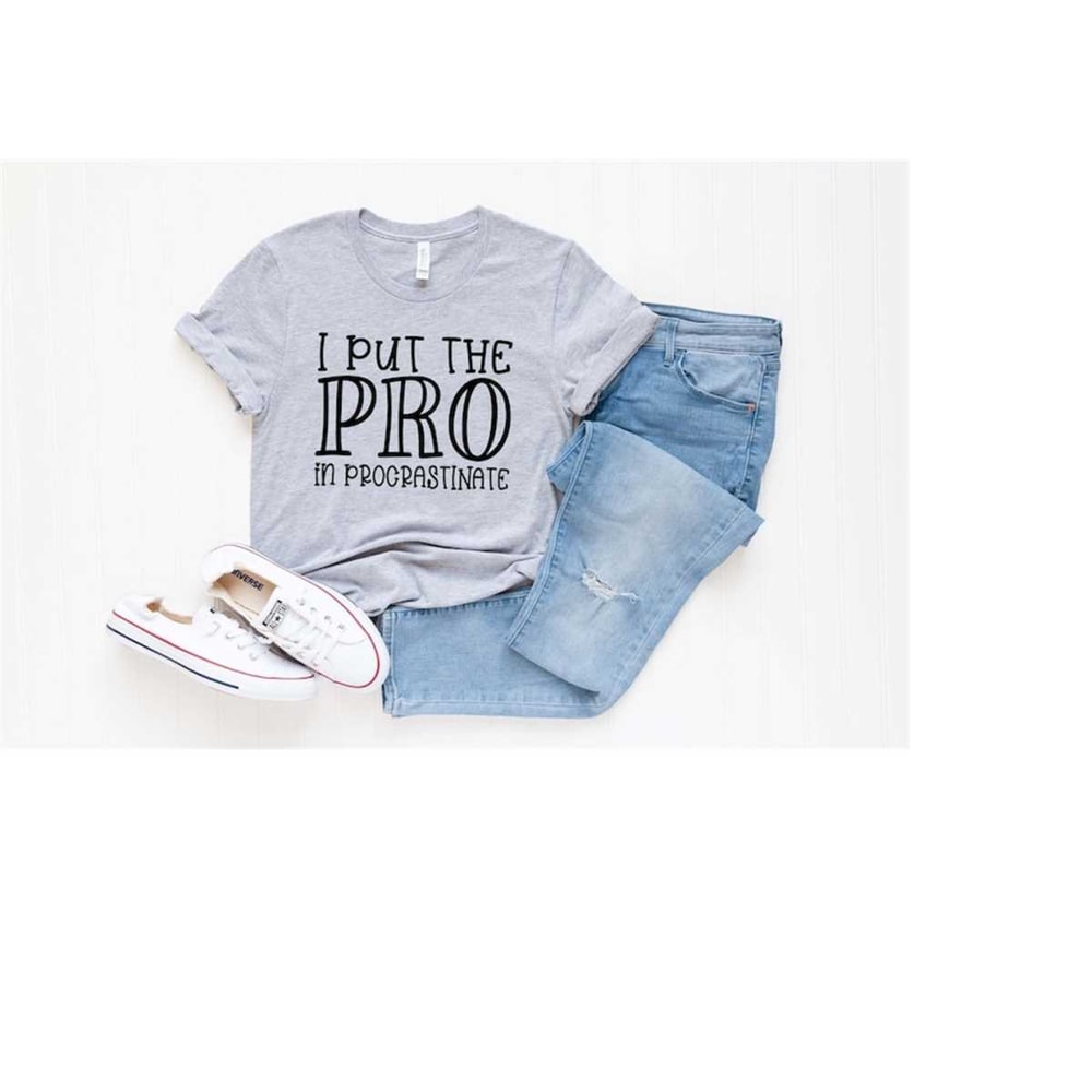 MR-25820239163-i-put-the-pro-in-procrastinate-shirt-funny-tees-sarcastic-image-1.jpg