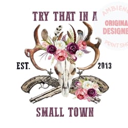 try that in a small town png sublimation, try that in a small town jason aldean sublimation - 300 dpi high resolution pn