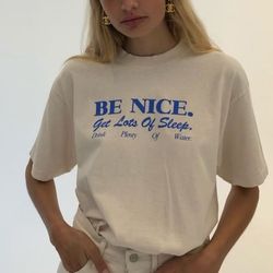 be nice. get lots of sleep. drink plenty of water t-shirt | women's essential tee - a220