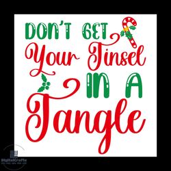 don't get your tinsel in a tangle svg, christmas svg, xmas svg, xmas mistletoe svg, christmas gift svg