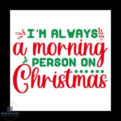 i'm always a morning person on christmas svg, christmas svg, xmas svg, happy holiday svg