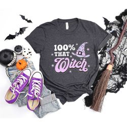 100 that witch shirt, halloween witch shirt, witchy shirt, womens witch shirt, women halloween shirts, that witch shirt,