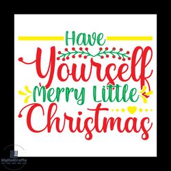 have yourself merry little christmas svg, christmas svg, xmas svg, my first christmas svg