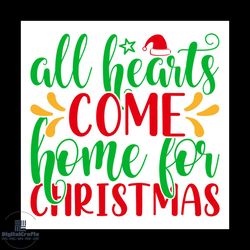 all hearts come home for christmas svg, christmas svg, xmas svg, happy holiday svg