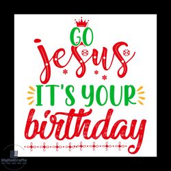 go jesus it's your birthday svg, christmas svg, xmas svg, jesus svg, christmas gift svg
