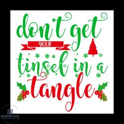 don't get your tinsel in a tangle svg, christmas svg, xmas svg, xmas mistletoe svg, snowflakes svg