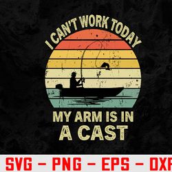 i can't work today my arm is in a cast, funny fishing svg, eps, png, dxf, digital download