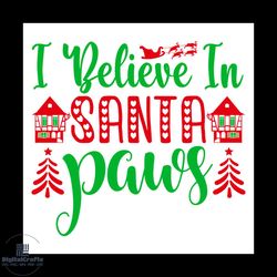i believe in santa paws svg, christmas svg, xmas svg, santa sleigh svg, christmas gift svg