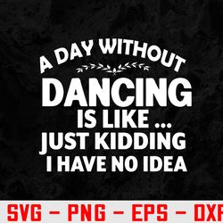 funny dance art for teen girl kids women dancer dance lovers svg, eps, png, dxf, digital download