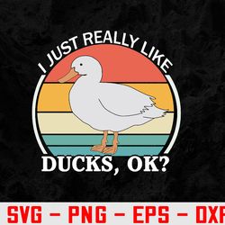 I Just Really Like Ducks Ok - Retro Vintage Duck Lovers Svg, Eps, Png, Dxf, Digital Download