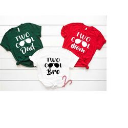 two cool dad, two cool mom, two cool bro, two cool sis, family matching shirt, cool family shirt