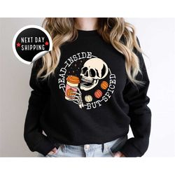 dead inside but spiced sweatshirt, fall sweatshirt, dead inside halloween sweatshirt, womens skeleton halloween hoodie,