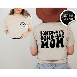 somebody's bomb ass mama shirt, mama shirt, mother's day gift shirt, mama tee, mom life shirt, new mom t-shirt, mothers