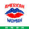 American Woman, American Woman Svg, Merica Svg, Lips Flag Svg, eps, png, dxf file.jpeg