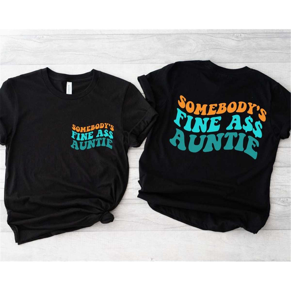 MR-2582023111057-somebodys-fine-ass-auntie-shirt-printed-front-and-back-image-1.jpg