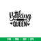 Baking Queen, Baking Queen Svg, Cooking Svg, Kitchen Quote Svg, png,dxf, eps file.jpeg