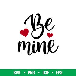 be mine lettering, be mine lettering svg, valentines day svg, valentine svg, love svg, png, dxf, eps file