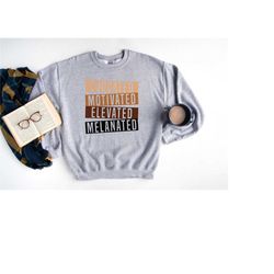 educated motivated elevated melanated shirt | black history month shirt | juneteenth shirt | black lives matter | black