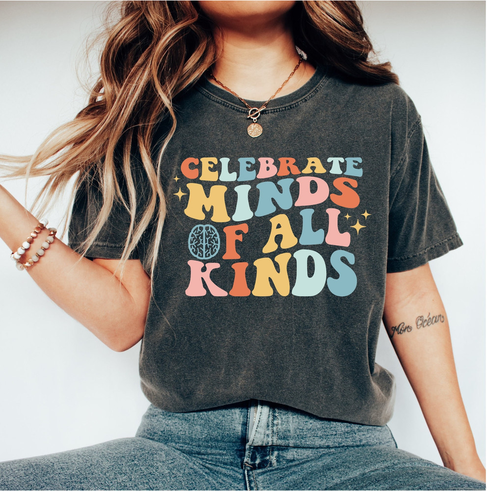 Celebrate Minds of All Kinds Shirt, Neurodivergent Shirt, Neurodiversity Shirts, Autism Shirt, Autism Acceptance T-Shirt, Inclusion Shirt - 1.jpg