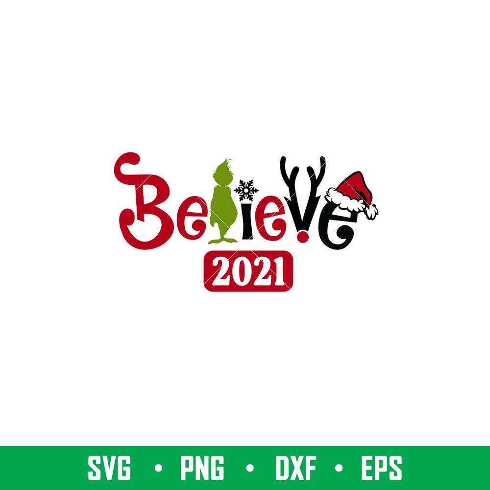 Believe in Christmas 2021, Believe in Christmas 2021 Svg, Believe in Grinch Svg, Christmas 2021 Svg, png, eps, dxf file.jpeg