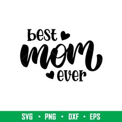 best mom ever 1, best mom ever svg, mom life svg, mothers day svg, best mama svg, png, eps, dxf file