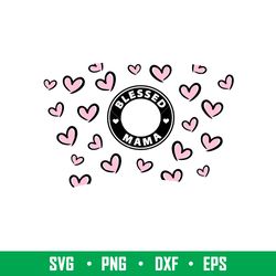 blessed mama full wrap, blessed mama full wrap svg, starbucks svg, coffee ring svg, cold cup svg,png, eps, dxf file