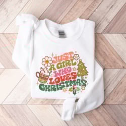 just a girl who loves christmas sweatshirt, womens christmas crewneck, xmas sweater, winter sweatshi