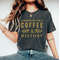 Running on Coffee and History, History Nerd Shirt, History Shirt, History Teacher Shirt, History Lover Gift, Historian Shirt, History Tees - 1.jpg