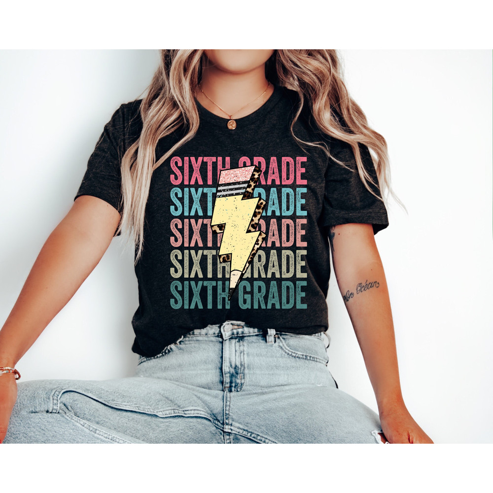 Sixth Grade Shirt, Sixth Grade Teacher Shirt, 6th Grade Teacher Shirt, Grade 6 Teacher Shirt, Sixth Grade Teacher Gift, 6th Grade Tees - 1.jpg