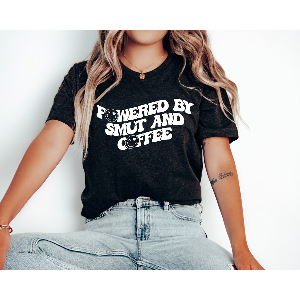 Smut Shirt, Powered by Smut and Coffee, Romance Books Shirt, Romance Reader Shirt, Smut Reader Shirt, Spicy Books Shirt, Spicy Literature - 1.jpg