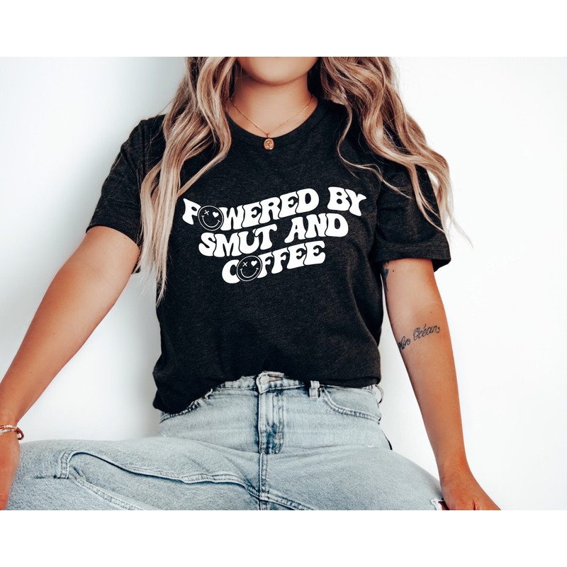 Smut Shirt, Powered by Smut and Coffee, Romance Books Shirt, Romance Reader Shirt, Smut Reader Shirt, Spicy Books Shirt, Spicy Literature - 1.jpg