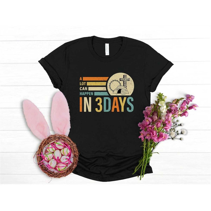 MR-258202311574-a-lot-can-happen-in-3-days-shirt-he-is-risen-shirt-easter-image-1.jpg