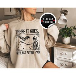 there it goes, my last f*ck halloween sweatshirt, bat sweatshirt, swearing sweatshirt,my last flying fuck,funny sweatshi