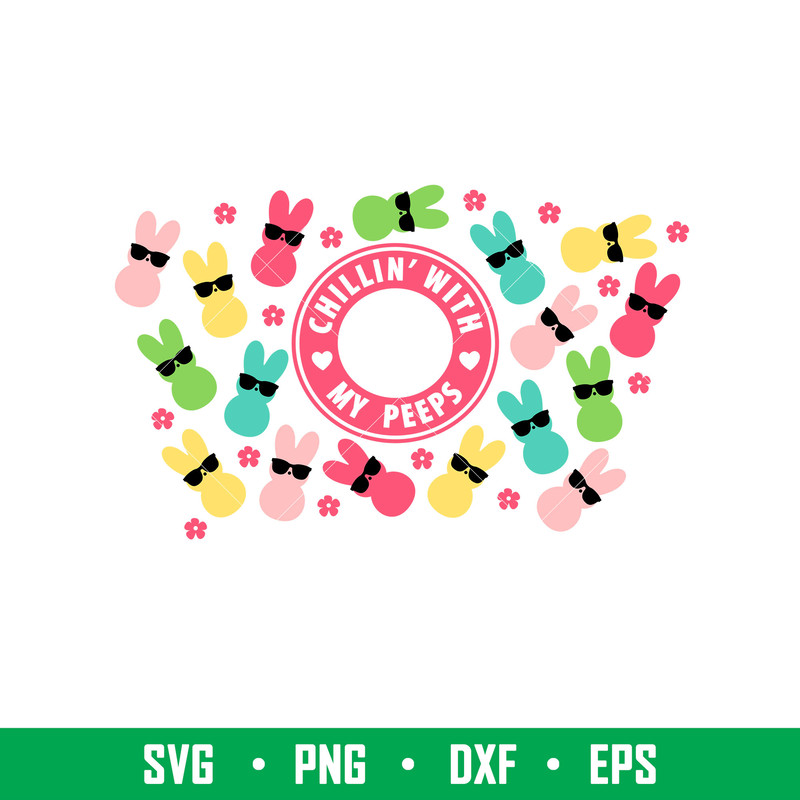 Chillin With My Peeps Full Wrap, Chillin’ With My Peeps Full Wrap Svg, Starbucks Svg, Coffee Ring Svg, Cold Cup Svg,png,eps, dxf file.jpeg