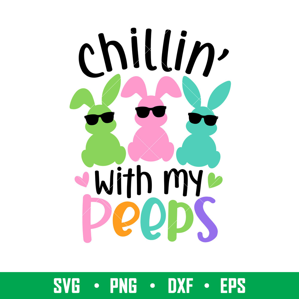 Chillin With My Peeps, Chillin’ With My Peeps Svg, Happy Easter Svg, Easter egg Svg, Spring Svg, png, eps, dxf file.jpeg